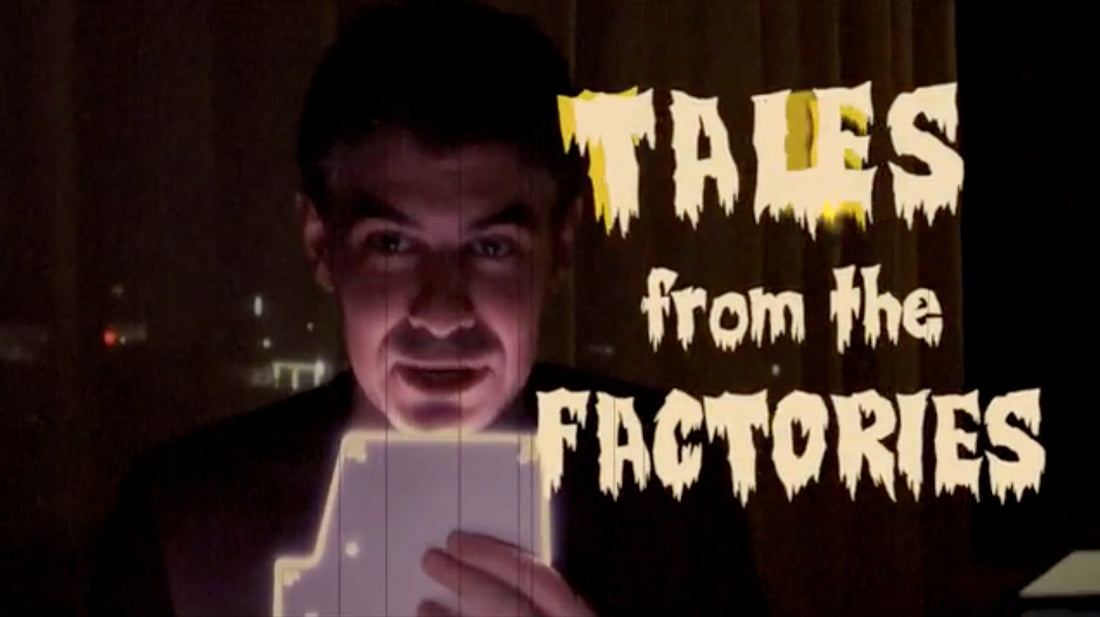 Tales From The Factories 👻